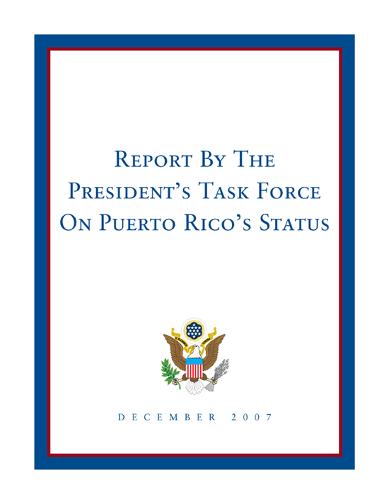 2007 Report By The President’s Task Force On Puerto Rico’s Status