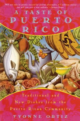A Taste of Puerto Rico : Traditional and New Dishes from the Puerto Rican Community