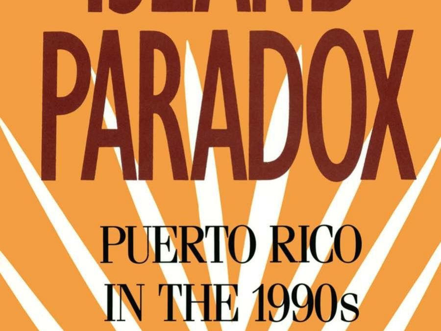 Island Paradox: Puerto Rico in the 1990s