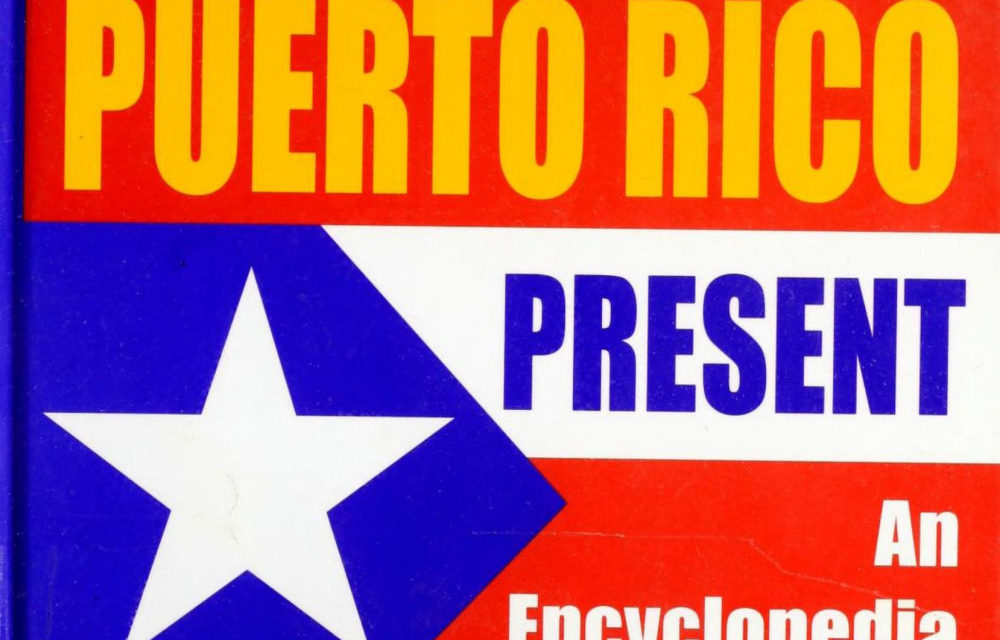 Puerto Rico Past and Present: An Encyclopedia