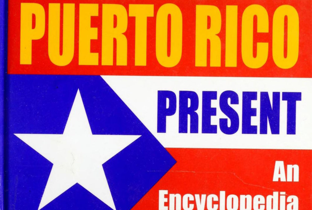 Puerto Rico Past and Present: An Encyclopedia