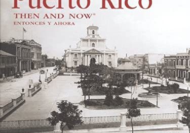 Puerto Rico Then and Now