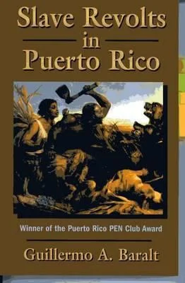 Slave Revolts in Puerto Rico : Slave Conspiracies and Unrest in Puerto Rico, 1795-1873