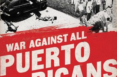 War Against All Puerto Ricans: Revolution and Terror in America’s Colony